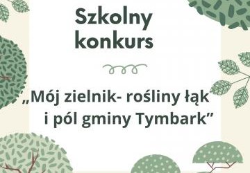 Szkolny Konkurs pt. „Mój zielnik- rośliny łąk i pól gminy Tymbark”.